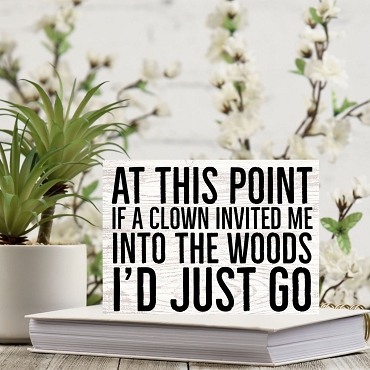 At This Point, If a Clown Invited Me Into the Woods, I'd Just Go Sign